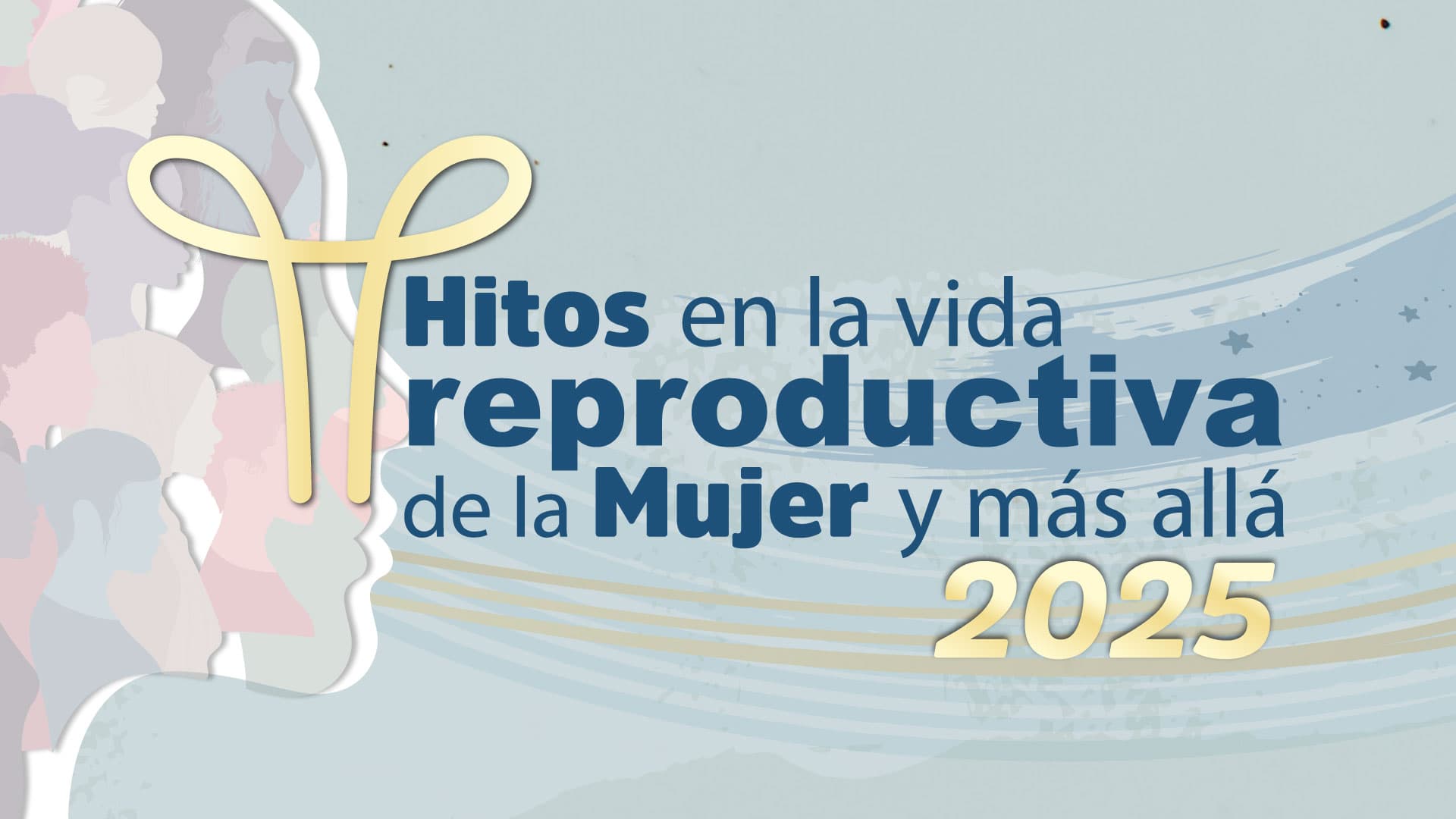 Hitos en la vida reproductiva de la mujer y más allá